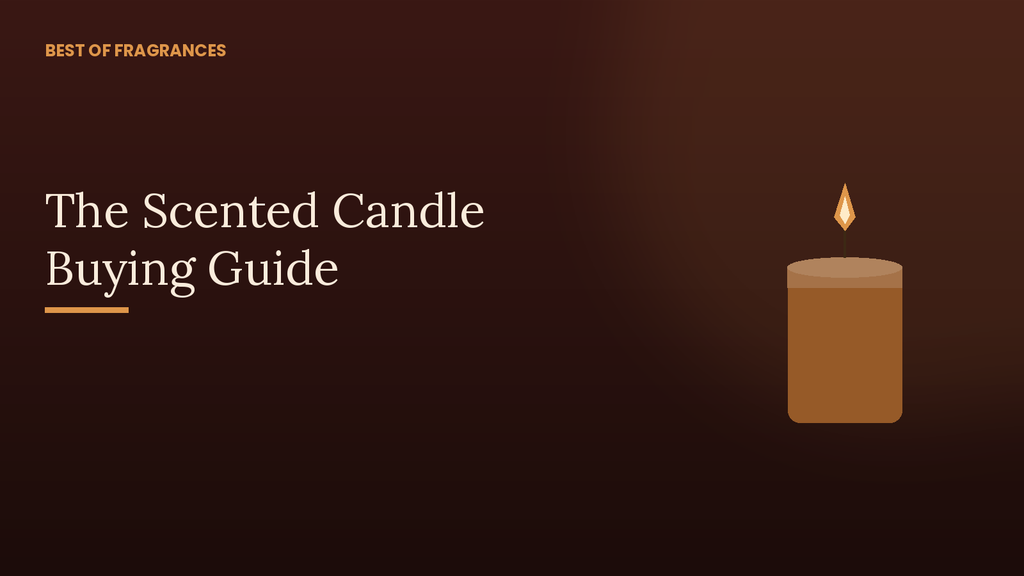 The Scented Candle Buying Guide: What's Trending and How to Choose